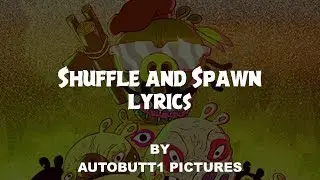 Shuffle and Spawn : Official Lyrics