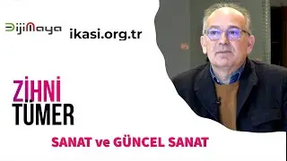 Zihni Tümer / Bölüm-1 Güncel Sanat