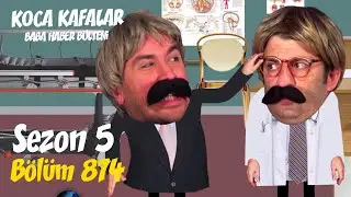 Koca Kafalar ile Baba Haber Bülteni (Bölüm  874)