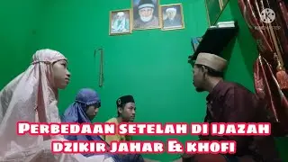 Perbedaan Setelah Di Ijazah Dzikir Jahar & Khofi