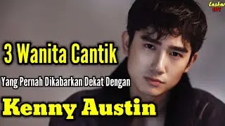 3 WANITA CANTIK YANG PERNAH DIKABARKAN DEKAT DENGAN KENNY AUSTIN