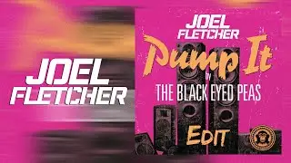 The Black Eyed Peas - Pump It Louder (Joel Fletcher Edit)