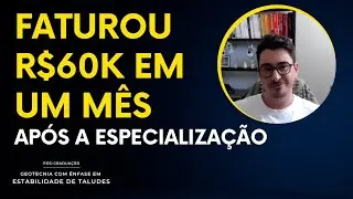 R$60K em um mês depois da pós em Geotecnia com ênfase em Estabilidade de Taludes