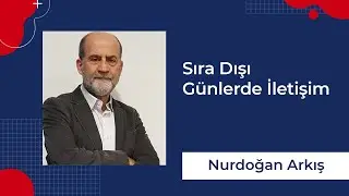 Nurdoğan Arkış - Sıra Dışı Günlerde İletişim