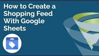 How to Create a Google Shopping Feed Using Google Sheets