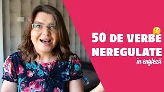 50 de Verbe Neregulate în Engleză