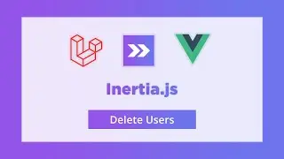 4. Delete User | Inertia.js | Myanmar