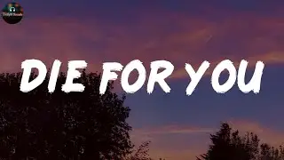 Die For You - The Weeknd (Lyrics)