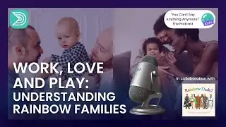 Work, Love and Play – Understanding Rainbow Families