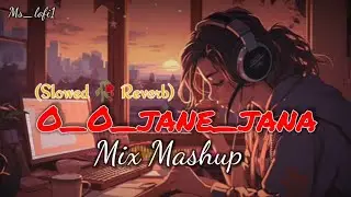 O_O_ Jane_Jana Mix Mashap [Slowed 🥀 Reverb]