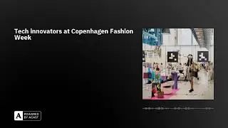 Tech innovators at Copenhagen Fashion Week