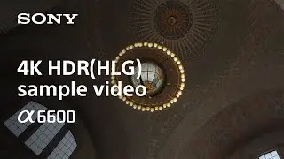 4K HDR (HLG) sample video | Alpha 6600 l Sony | α