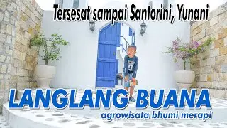 TERSESAT SAMPAI DI SANTORINI, YUNANI, SAAT LANGLANG BUANA AGROWISATA BHUMI MERAPI