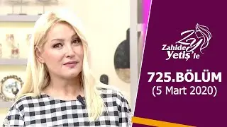 Zahide Yetiş'le 725. Bölüm | 5 Mart 2020