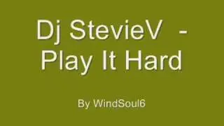 Dj StevieV - Play It Hard