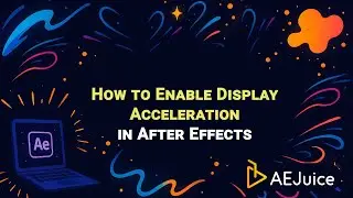 How to Enable Display Acceleration in After Effects – AEJuice Tutorials