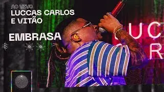 Luccas Carlos e Vitão - Embrasa (Ao Vivo)