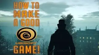 How to make A GOOD UBISOFT GAME!