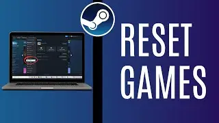 How To Reset Games On Steam 2024