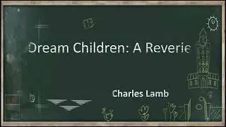 "Dream Children: A Reverie" Charles Lamb     #dreamchildren