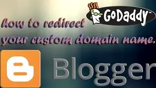 How To Redirect Your Custom Domain Name In Blogger [Godaddy] Step By Step
