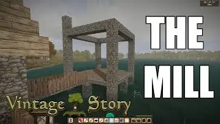 Vintage Story The Mill! | The homestead | Episode 35