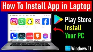 How To Download & Install Play Store Apps in Laptop/PC | How To Run Android Apps on Windows 11