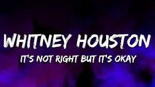 Whitney Houston - It's Not Right But It's Okay (Thunderpuss Mix) [Lyrics]