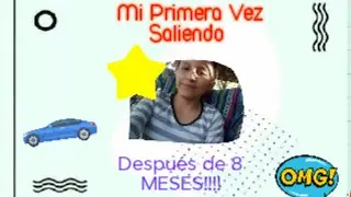 MI PRIMERA VEZ SALIENDO DESPUES DE 8 MESES / LEILA MORE