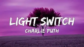 🎶 Charlie Puth - Light Switch (Lyrics) 🎶