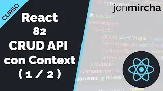 Curso React: 82. CRUD API con Context ( 1 / 2 ) - jonmircha