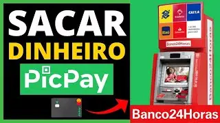 COMO SACAR DINHEIRO PICPAY NO CAIXA 24 HORAS