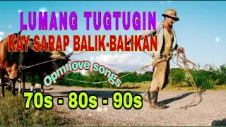 MGA LUMANG TUGTUGIN 💚KAY SARAP BALIK-BALIKAN