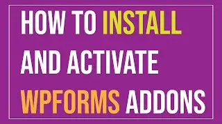 How to Install and Activate WPForms Addons