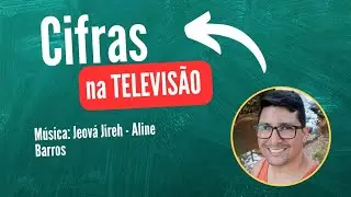 Jeová Jireh - Aline Barros - Cifras na TV