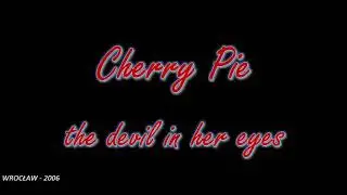 Cherry Pie - The devil in her eyes