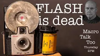 Flash is Dead -  Macro Talk Too #85 - Mar 7, 2024