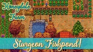 Stardew Valley - Sturgeon Fishpond! Honeydale Farm #148 1.4 Update