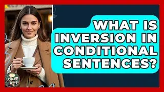 What Is Inversion In Conditional Sentences? - Lexicon Lounge