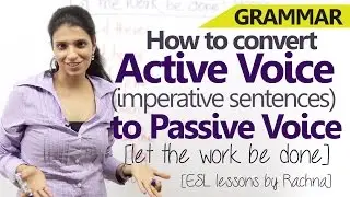 Active voice (Imperative sentences) to Passive voice - English Grammar lesson