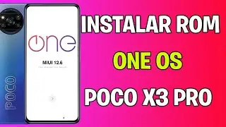 INSTALAR ROM ONE OS POCO X3 PRO