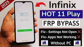 Infinix Hot 11 Play FRP Bypass 2025 Android 11 Without PC - Fix Apps Not Working/Settings Not Open