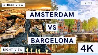 Barcelona Vs Amsterdam 2021 - Spain Vs Netherlands - Drone View - Street View - Night View in 4K
