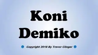 How To Pronounce Koni Demiko