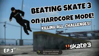 BEATING Skate 3 on HARDCORE Mode! (KILL ALL CHALLENGES!) | Ep.3