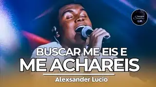 Alexsander Lucio | Buscar Me Eis e Me Achareis (Louvores Santos)