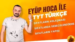 36. DERS: SIFATLARIN ADLAŞMASI / SIFATLARDA DERECELENDİRME / SIFATLARIN YAPISI