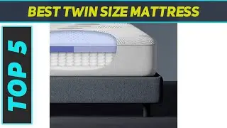 5 Best Twin Size Mattress 2023