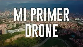 Estrenando mi primer DRONE: MAVIC PRO en Medellín