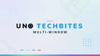 Multi-Window | Uno Tech Bites